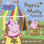Peppa Pig: Peppa’s Muddy Festival A Lift-the-Flap Book