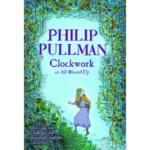 Clockwork or All Wound Up – Philip Pullman